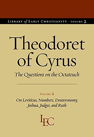 Theodoret of Cyrus V. 2; on Leviticus, Numbers, – The Questions on the ""Octateuch