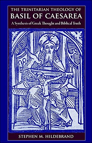 The Trinitarian Theology of Basil of Caesarea – A Synthesis of Greek Thought and Biblical Truth