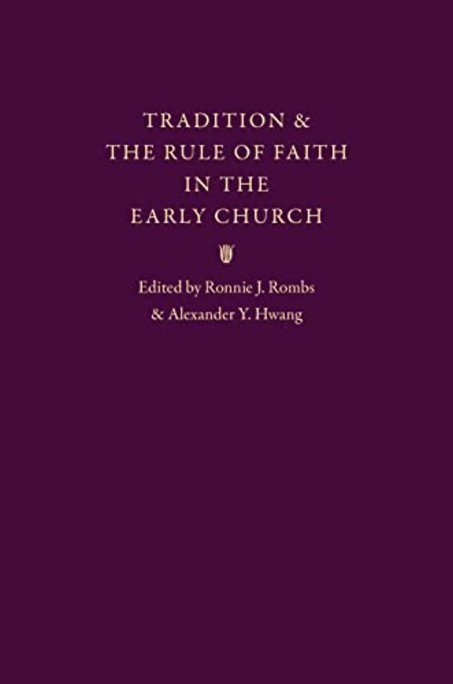 Tradition and the Rule of Faith in the Early Church