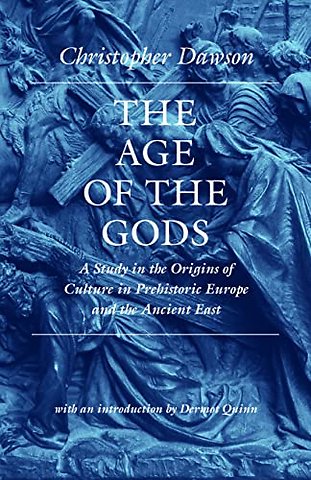 The Age of the Gods – A Study in the Origins of Culture in Prehistoric Europe and the Ancient East