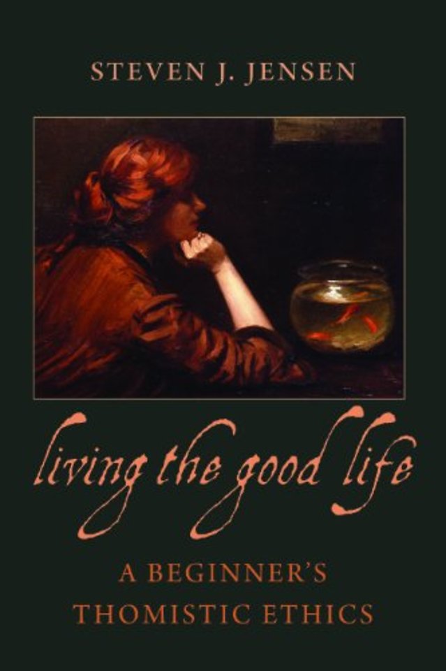 Living the Good Life – A Beginner`s Thomistic Ethics