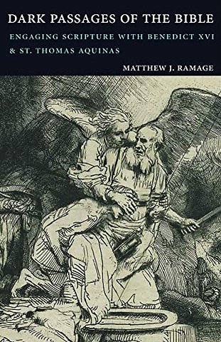 Dark Passages of the Bible – Engaging Scripture with Benedict XVI and St. Thomas Aquinas