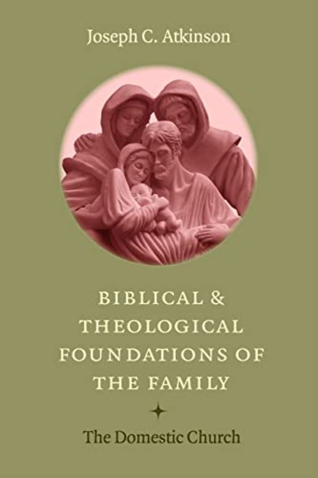 Biblical and Theological Foundations of the Fami – The Domestic Church