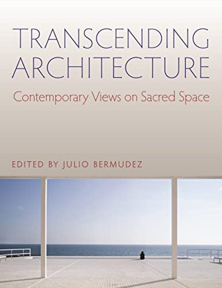 Transcending Architecture – Contemporary Views on Sacred Space