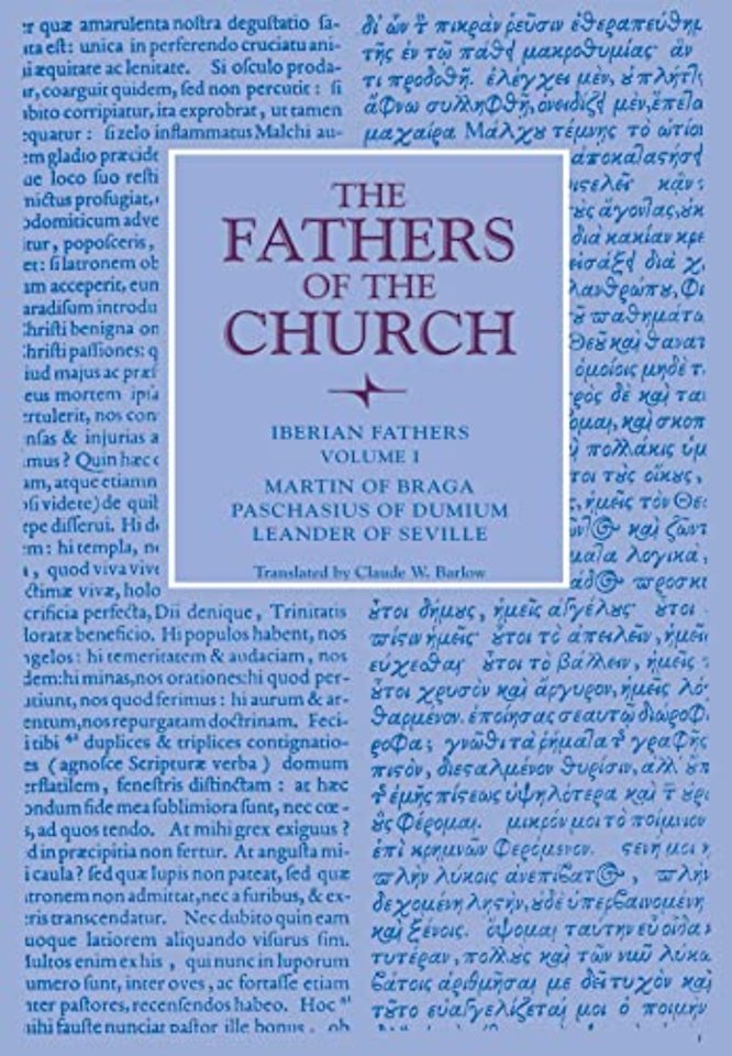 Iberian Fathers, Volume 1 – Writings of Martin of Braga, Paschasius of Dumium, and Leander of Seville