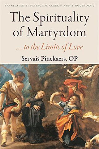 The Spirituality of Martyrdom – . . . to the Limits of Love
