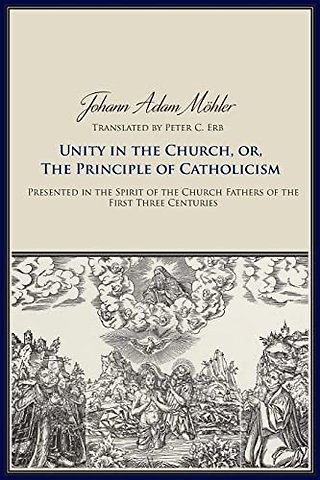 Unity in the Church, or, the Principle of Catholicism