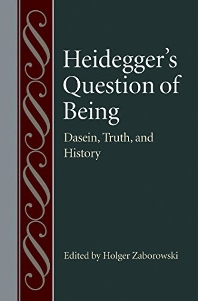 Heidegger`s Question of Being – Dasein, Truth, and History