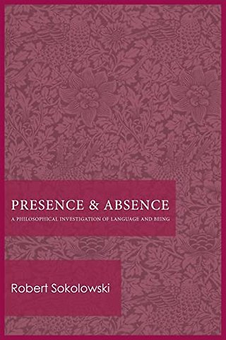 Presence and Absence – A Philosophical Investigation of Language and Being