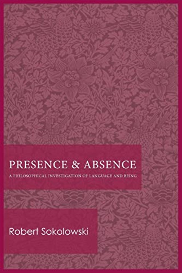 Presence and Absence – A Philosophical Investigation of Language and Being