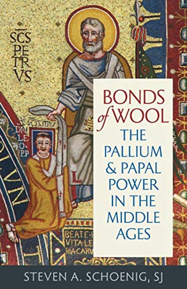 Bonds of Wool – The Pallium and Papal Power in the Middle Ages