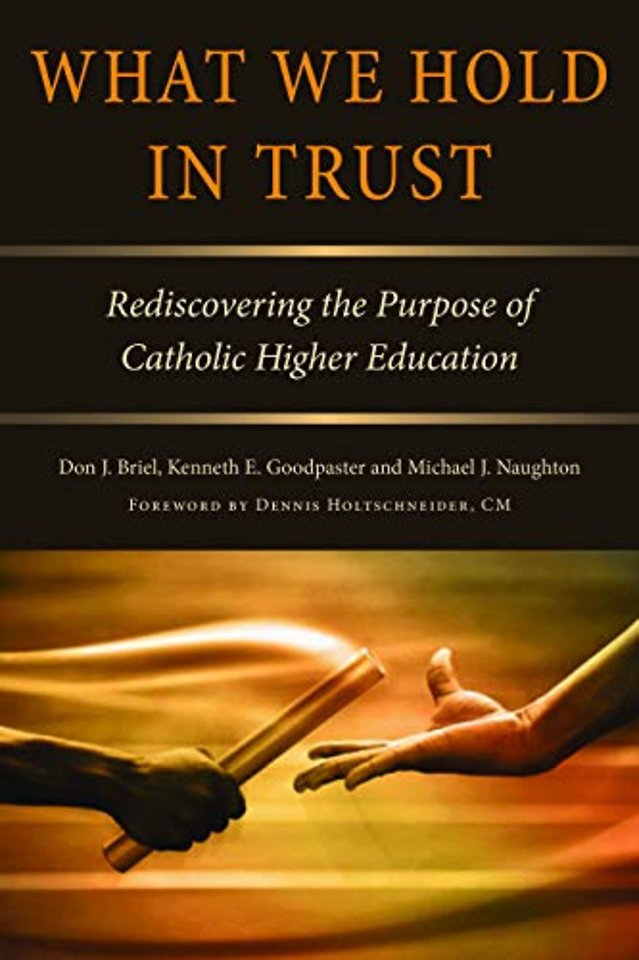 What We Hold in Trust – Rediscovering the Purpose of Catholic Higher Education