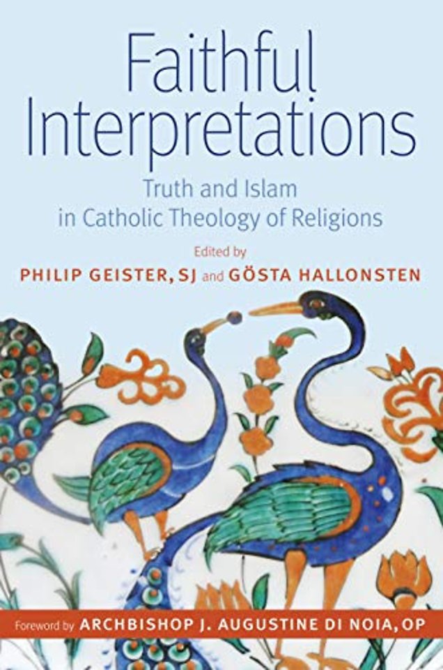 Faithful Interpretations – Truth and Islam in Catholic Theology of Religions