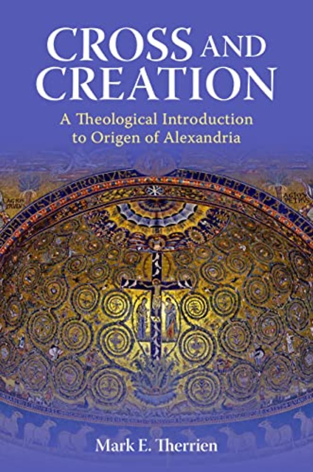 Cross and Creation – A Theological A24 to Origen of Alexandria