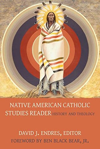 Native American Catholic Studies Reader – History and Theology