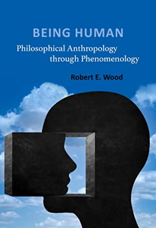 Being Human – Philosophical Anthropology Through Phenomenology