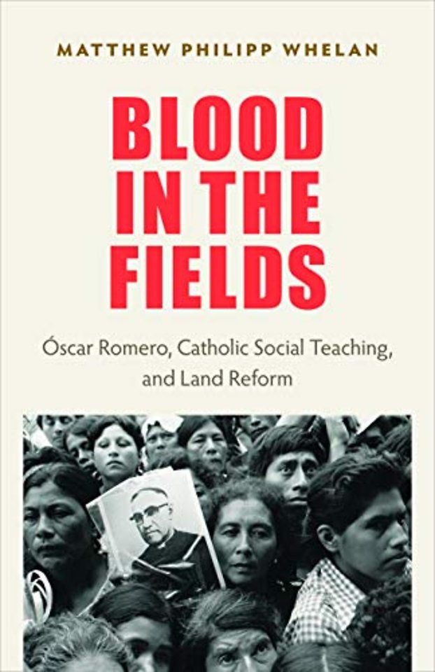 Blood in the Fields – Oscar Romero, Catholic Social Teaching, and Land Reform