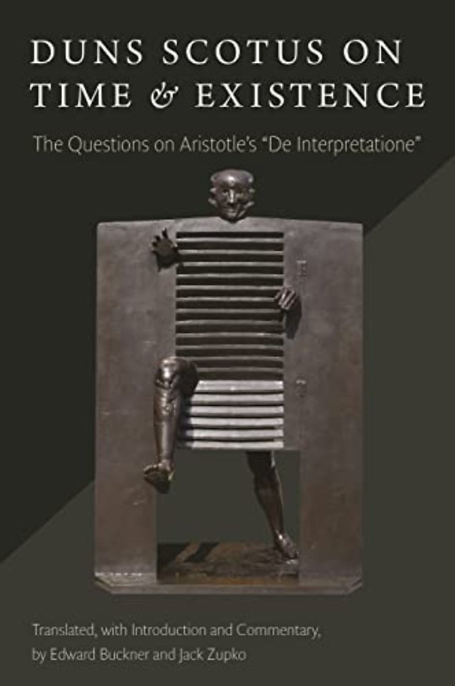 Duns Scotus on Time and Existence – The Questions on Aristotle`s `De Interpretatione`