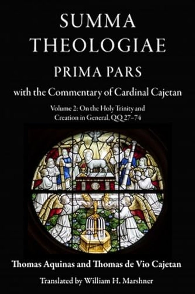 Summa Theologiae, Prima Pars: Volume 2 – On the Holy Trinity and Creation in General, QQ 27–74: with the Commentary of Cardinal Cajetan