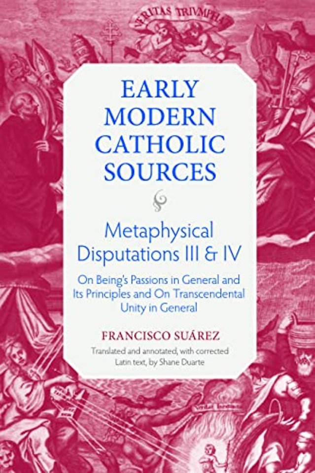 Metaphysical Disputations III and IV – On Being`s Passions in General and Its Principles and on Transcendental Unity in  General