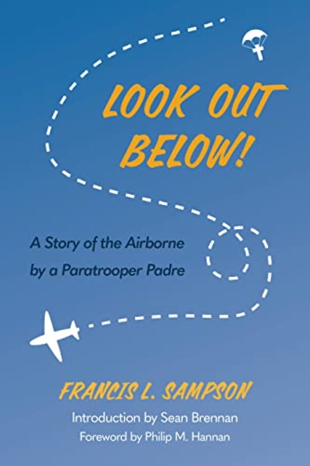 Look Out Below! – A Story of the Airborne by a Paratrooper Padre