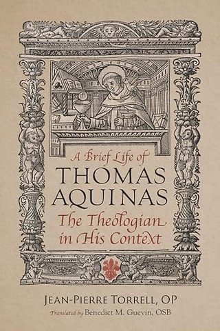 A Brief Life of Aquinas – The Theologian in His Context