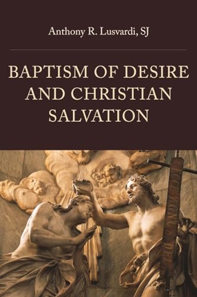 Baptism of Desire and Christian Salvation