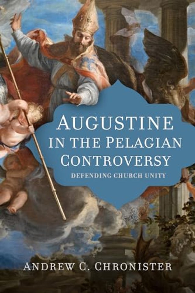 Augustine in the Pelagian Controversy – Defending Church Unity