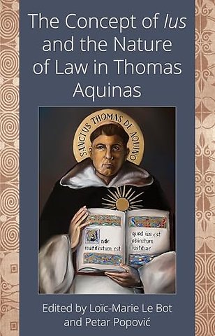 The Concept of Ius and the Nature of Law in Thomas Aquinas