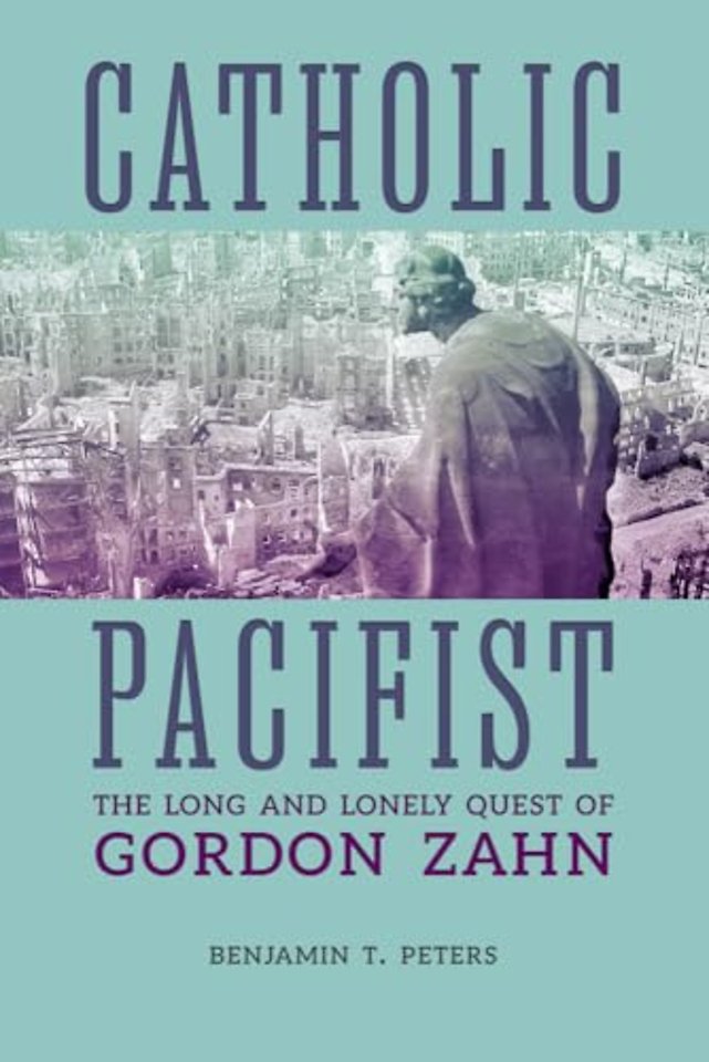 Catholic Pacifist – The Long and Lonely Quest of Gordon Zahn