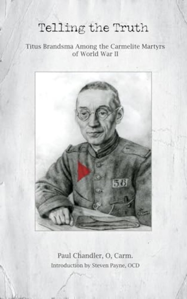 Telling the Truth – Titus Brandsma Among the Carmelite Martyrs of World War II