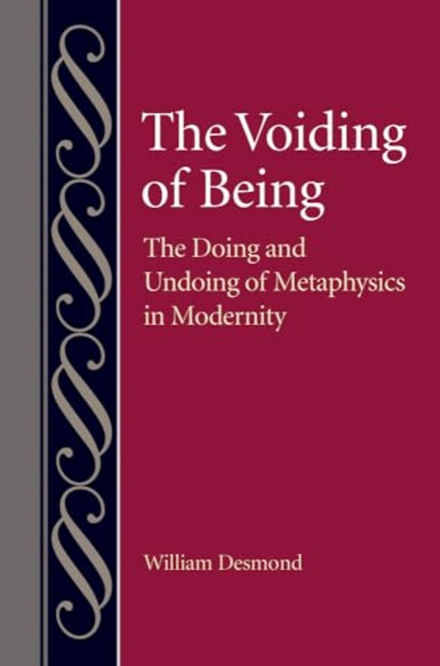 The Voiding of Being – The Doing and Undoing of Metaphysics in Modernity
