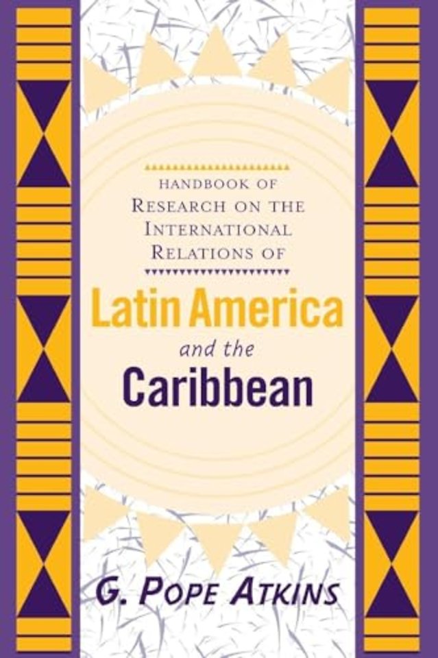 Handbook Of Research On The International Relations Of Latin America And The Caribbean