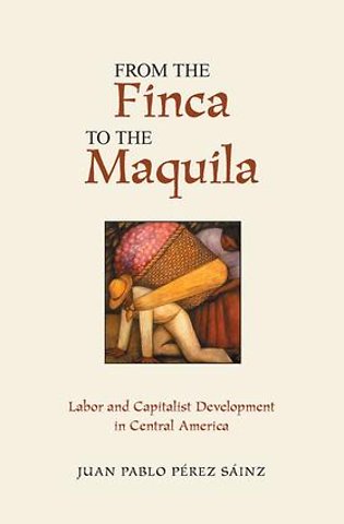 From The Finca To The Maquila