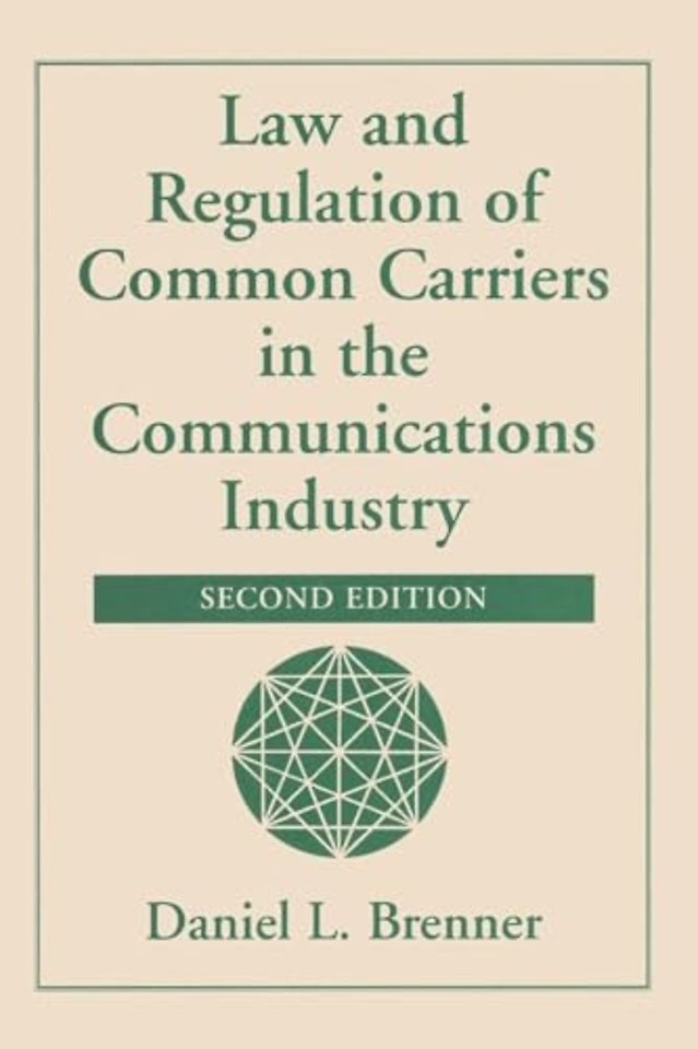 Law And Regulation Of Common Carriers In The Communications Industry