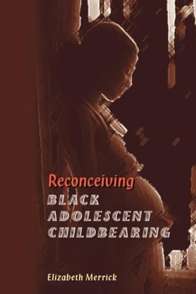 Reconceiving Black Adolescent Pregnancy