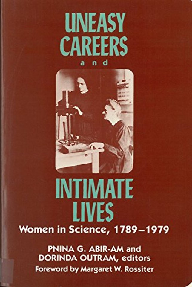 Uneasy Careers and Intimate Lives – Women in Science, 1789–1979