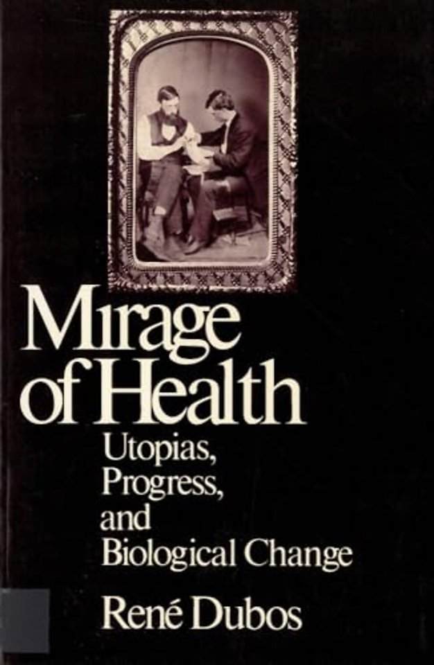 The Mirage of Health – Utopia, Progress, and Biological Change