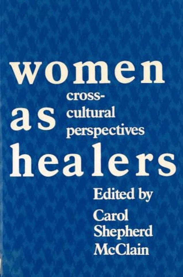 Women As Healers – Cross–Cultural Perspectives