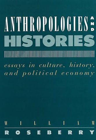 Anthropologies and Histories – Essays in Culture, History, and Political Economy