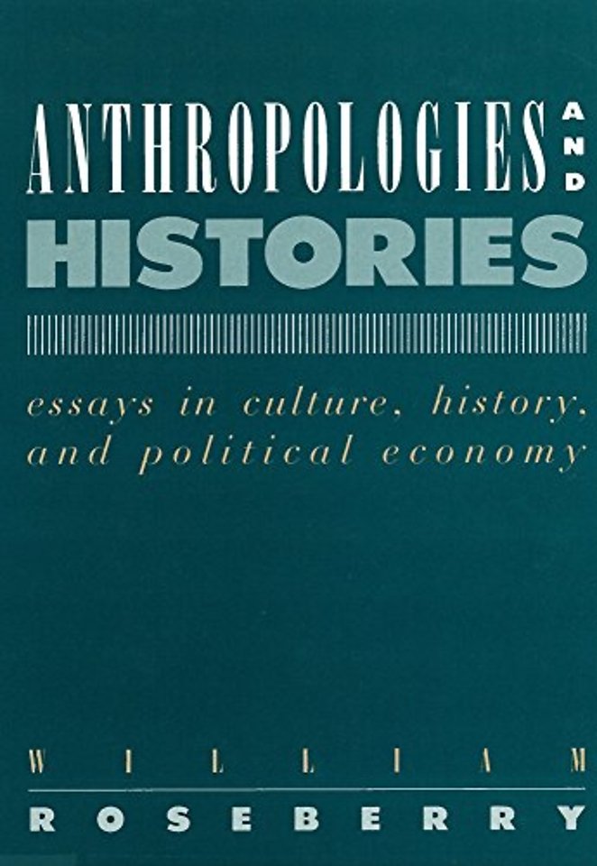 Anthropologies and Histories – Essays in Culture, History, and Political Economy