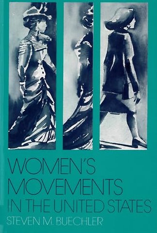 Women`s Movements in the United States – Woman Suffrage, Equal Rights, and Beyond