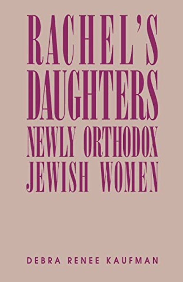 Rachel`s Daughters – Newly Orthodox Jewish Women