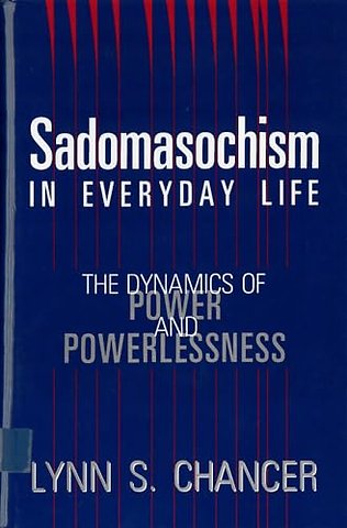 Sadomasochism in Everyday Life – The Dynamics of Power and Powerlessness