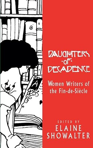 Daughters of Decadence – Women Writers of the Fin De Siecle
