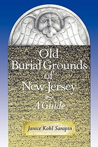 Old Burial Grounds of New Jersey – A Guide