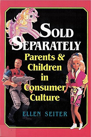 Sold Separately – Children and Parents in Consumer Culture