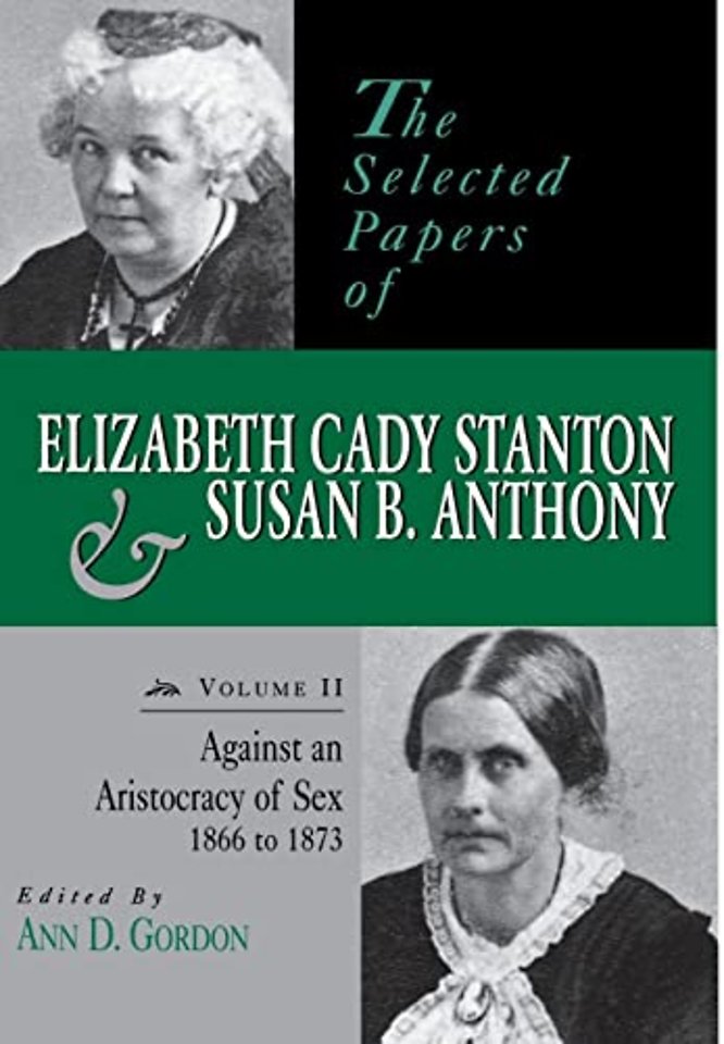 The Selected Papers of Elizabeth Cady Stanton an – Against an Aristocracy of Sex, 1866 to 1873