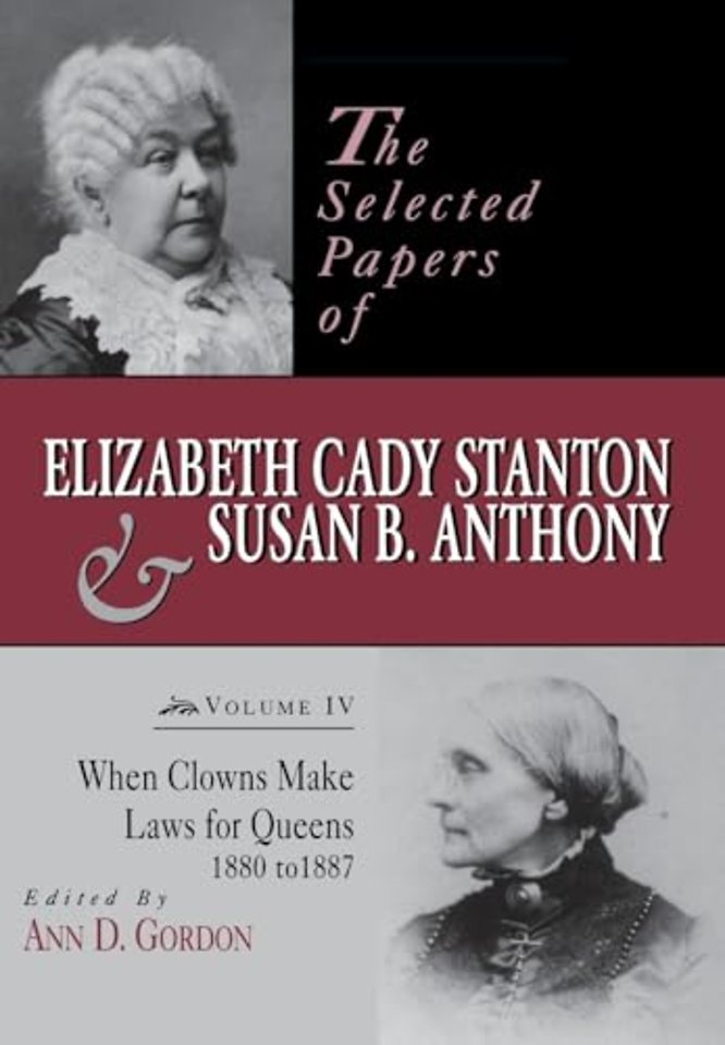 The Selected Papers of Elizabeth Cady Stanton an – When Clowns Make Laws for Queens, 1880–1887
