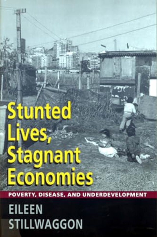 Stunted Lives, Stagnant Economies – Poverty, Disease, and Underdevelopment
